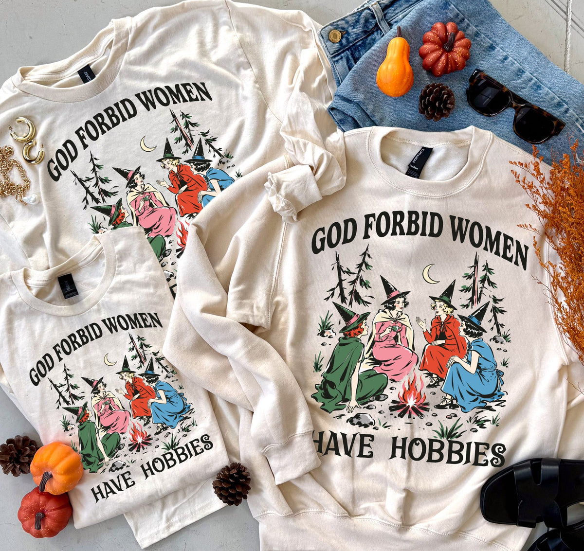 God Forbid Women Have Hobbies Tee or Sweatshirt