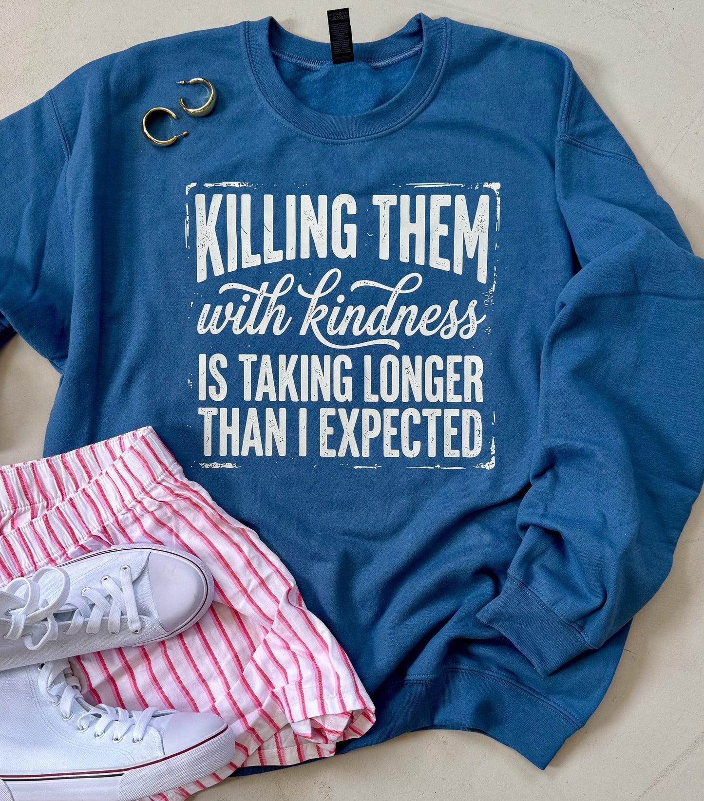 Killing Them With Kindness Sweatshirt or Tee