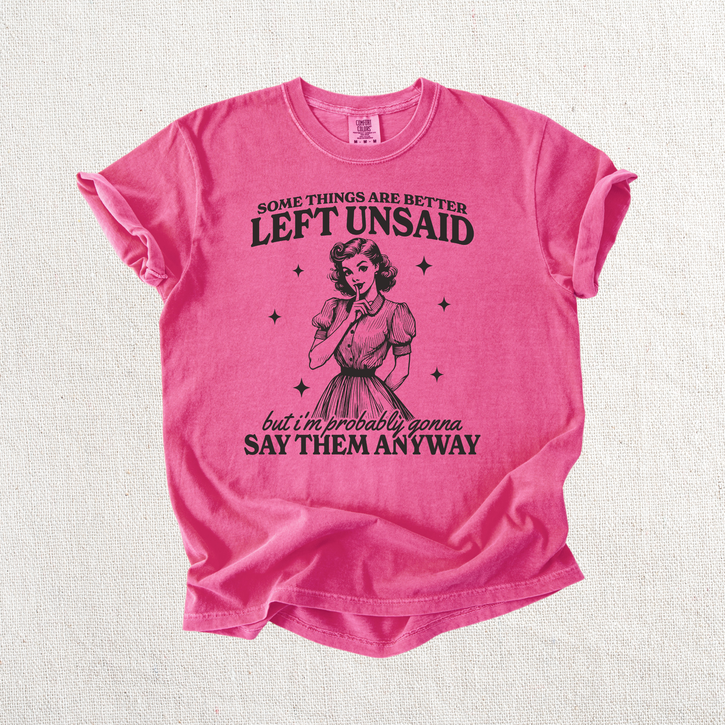 Some things are better left unsaid Graphic Tee