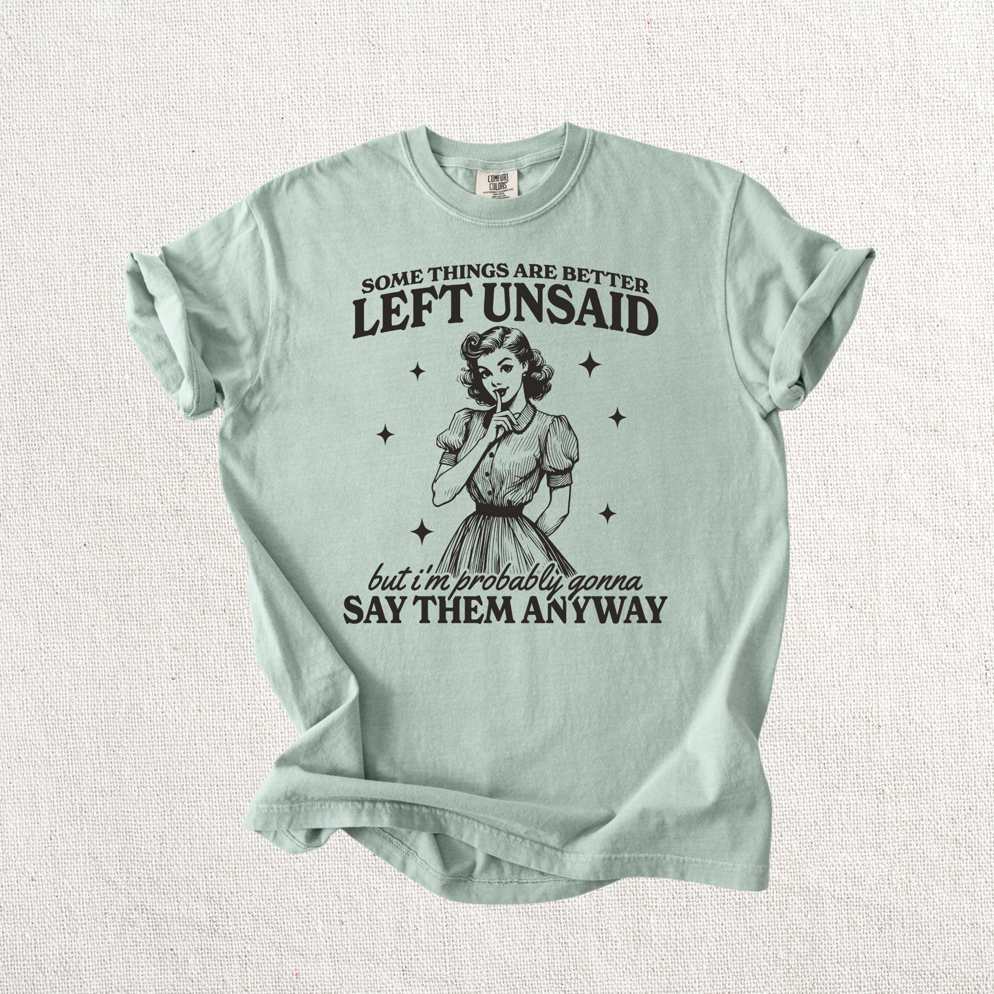 Some things are better left unsaid Graphic Tee