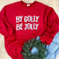 By Golly Graphic Tee or Sweatshirt