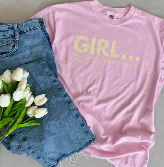 Girl... Read Your Bible Tee