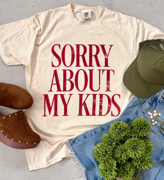 Sorry About My Kids Tee