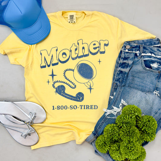 Mother 1-800-So-Tired Tee