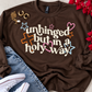 Unhinged But In A Holy Way Sweatshirt or Tee
