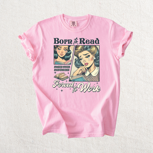 Born to Read, Forced to Work Graphic Tee