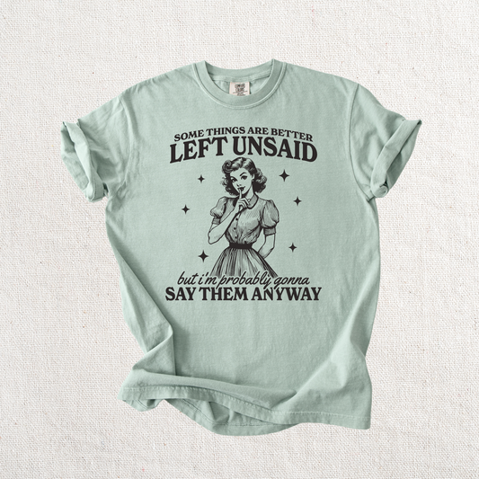 Some things are better left unsaid Graphic Tee