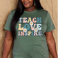 Simply Love Full Size TEACH LOVE INSPIRE Graphic Cotton T-Shirt